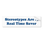 Stereotypes are a real time saver. bumper stickers