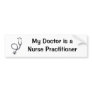 stethoscope, My Doctor is a Nurse Practitioner Bumper Stickers
