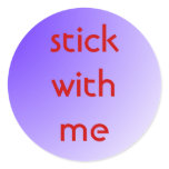 Stick With Me Sticker