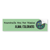Sticker Guardrails Are For Sissies, Alma, Col... Bumper Stickers
