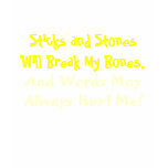 Sticks and Stones Will Break My Bones,, And Wor... t-shirts