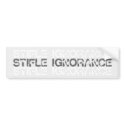 Stifle Ignorance Bumper Sticker bumper stickers
