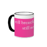 Still Breastfeding, still none of your business mugs