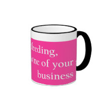 Still Breastfeding, still none of your business Coffee Mugs