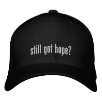 Still got hope? Hat Embroidered Hats