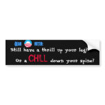 Still have a thrill up your leg?  Or... bumper stickers