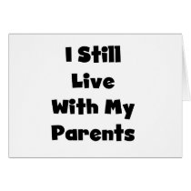 Still Live With My Parents Tshirts and Gifts