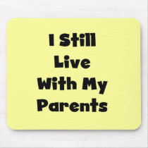Still Live With My Parents Tshirts and Gifts