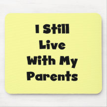 Still Live With My Parents Tshirts and Gifts Mouse Mat