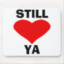 Still Love Ya! Mousepads