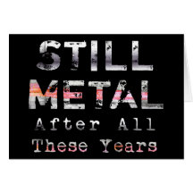 Still Metal After All These Years Greeting Cards