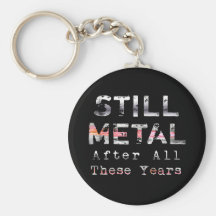 Still Metal After All These Years Keychain