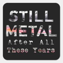 Still Metal After All These Years Square Stickers