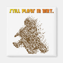 Still Plays In Dirt Magnets