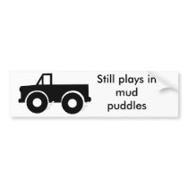 Still plays in mud puddles (4WD) Bumper Stickers