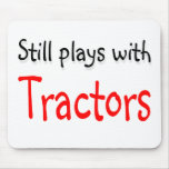 Still plays with Tractors Mouse Mat