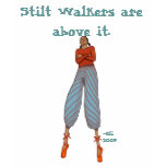 Stilt Walkers.. t-shirts