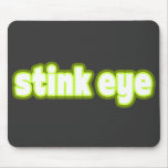 "Stink Eye" Say What? mousepads