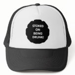 Stoked On Being Drunk! Hat