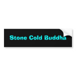 Stone Cold Buddha Bumper Sticker bumper stickers