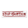Stop Abortion 2 Bumper Stickers