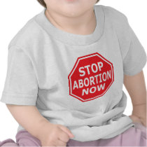 Stop Abortion Now T-shirts