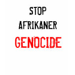 STOP AFRIKANER GENOCIDE t-shirts