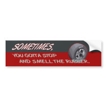 STOP AND SMELL THE RUBBER BUMPER STICKER