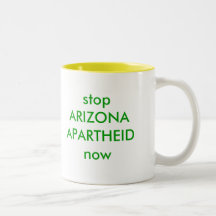 stop ARIZONA APARTHEID now Coffee Mugs