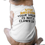 Stop breeding. Your vagina is not a clown car. pet clothing