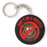 Stop Bullying Now: Don't be a Bully! keychains