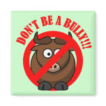 Stop Bullying Now: Don't be a Bully! Magnet