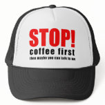 STOP! Coffee First Hat