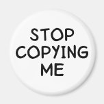 Stop Copying Me Fridge Magnet