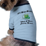 Stop Drinking when I'm Peeing Green pet clothing