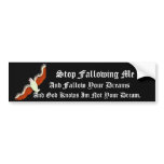 Stop Fallowing Me And Bumper Sticker bumper stickers