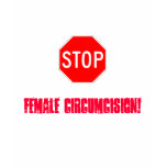 Stop Female Circumcision! t-shirts