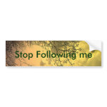 STOP following me bumper stickers