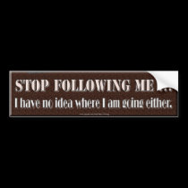Stop Following Me bumper stickers