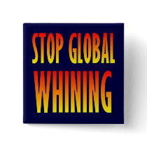 Stop Global Whining Pinback Button