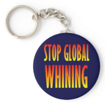 Stop Global Whining Key Chains