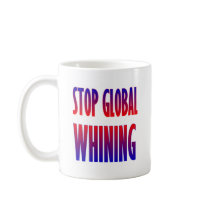 Stop Global Whining Mugs