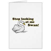Stop looking at me swan greeting card