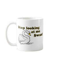Stop looking at me swan coffee mugs
