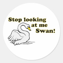 Stop looking at me swan round stickers