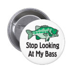 Stop Looking at my Bass Pinback Button