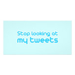 Stop looking at my tweets photo cards