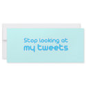 Stop looking at my tweets rack cards