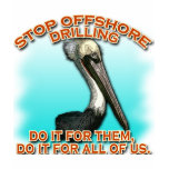 Stop Offshore Drilling for the Pelicans Tshirts