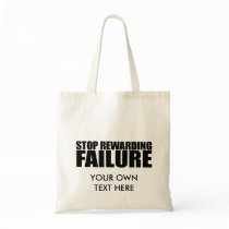 STOP REWARDING FAILURE TOTE BAGS